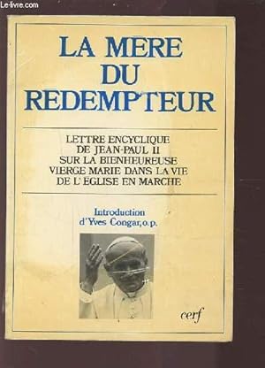 Seller image for LA MERE DU REDEMPTEUR - LETTRE ENCYCLIQUE DE JEAN-PAUL II SUR LA BIENHEUREUSE VIERGE MARIE DANS LA VIE DE L'EGLISE EN MARCHE. for sale by Le-Livre