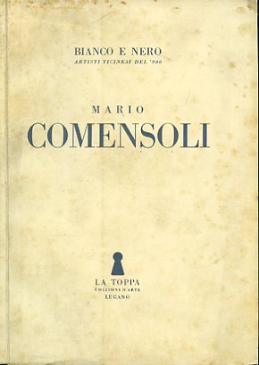 Imagen del vendedor de Mario Comensoli. Bianco e Nero. Artisti ticinesi del '900 a la venta por Gilibert Libreria Antiquaria (ILAB)