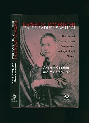 Seller image for Kawada Ryokichi - Jeanie Eadie's Samurai: The Life and Times of a Meiji Entrepreneur and Agricultural Pioneer for sale by Little Stour Books PBFA Member