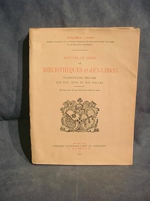 Nouvelle Série de BIBLIOTHEQUES et d'EX-LIBRIS d'amateurs belges aux XVIIe, XVIIIe et XIXe siècles