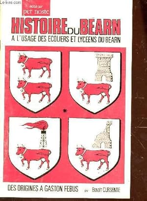 Image du vendeur pour HISTOIRE DU BEARN - A L'USAGE DES ECOLIERS ET LYCEENS DU BEARN - DES ORGINES A GASON FEBUS. mis en vente par Le-Livre