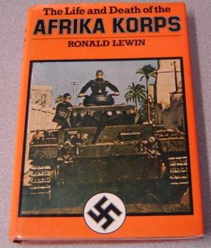 Bild des Verkufers fr The Life And Death Of The Afrika Korps zum Verkauf von Books of Paradise