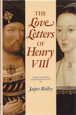 Seller image for The Love Letters of Henry VIII Edited and With a New Introduction by Jasper Ridley. for sale by Charles Lewis Best Booksellers
