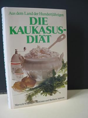 Die Kaukasus-Diät. Morvyth Williams-Sarkisian u. Barbara Apisson. [Aus d. Amerikan. übers. u. bea...