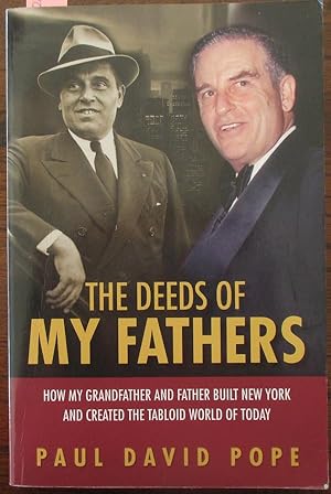 Imagen del vendedor de Deeds of My Fathers, The: How My Grandfather and Father Built New York and Created the Tabloid World of Today a la venta por Reading Habit
