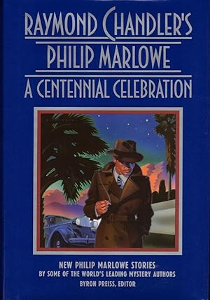 RAYMOND CHANDLER'S PHILIP MARLOWE ~A Centennial Celebration