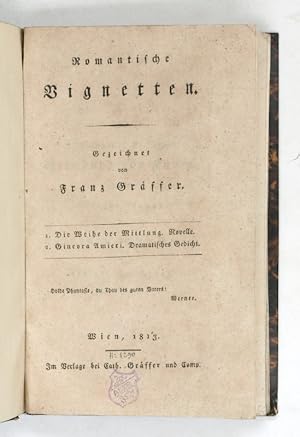 Romantische Vignetten. [.] 1. Die Weihe der Mittlung. Novelle. 2. Ginevra Amieri. Dramatisches Ge...