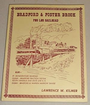 Bradford & Foster Brook, Peg Leg Railroad : Plus Trains & Trolleys in McKean and Cattaraugus Coun...