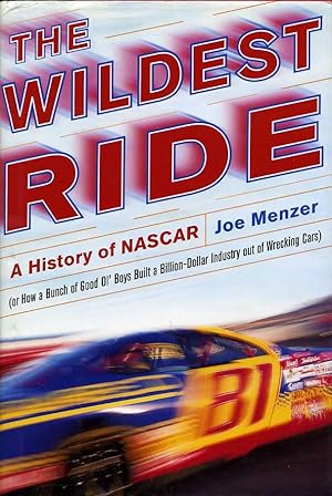 Seller image for The Wildest Ride : A History of NASCAR (Or How a Bunch of Good Ol' Boys Built a Billion-Dollar Industry Out of Wrecking Cars) for sale by Godley Books