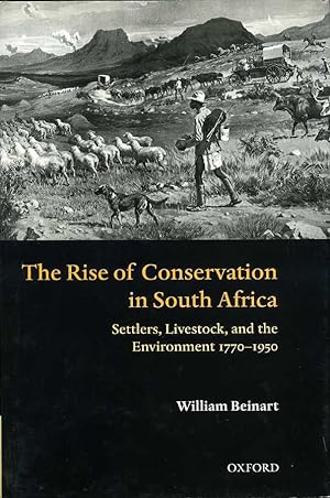 The Rise of Conservation in South Africa : Settlers, Livestock, and the Environment 1770-1950 (Si...