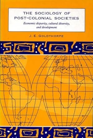 The Sociology of Post-Colonial Societies : Economic Disparity, Cultural Diversity and Development