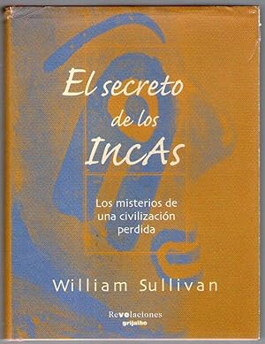 Bild des Verkufers fr SECRETO DE LOS INCAS, EL - LOS MISTERIOS DE UNA CIVILIZACION PERDIDA zum Verkauf von Libreria Bibliomania