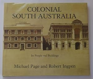 Imagen del vendedor de Colonial South Australia. Its People and Buildings. Illustrations by Robert Ingpen. a la venta por Time Booksellers