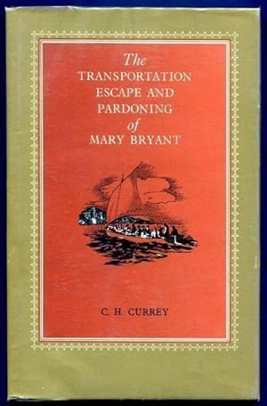 Imagen del vendedor de The Transportation, Escape and Pardoning of Mary Bryant (ne Broad). a la venta por Time Booksellers