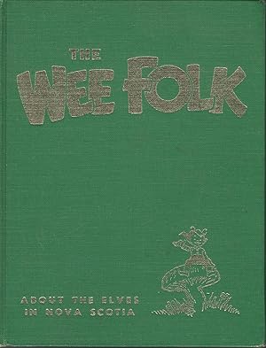 Seller image for The Wee Folk: About The Elves In Nova Scotia for sale by Dorley House Books, Inc.