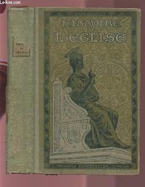 Seller image for HISTOIRE DE L'EGLISE - PRECEDEE D'UNE REVISION D'HISTOIRE SAINTE ET D'UN ABREGE DE LA VIE DE NOTRE SEIGNEUR JESUS CHRIST SUIVIE D'UN PRECIS DE LITURGIE. for sale by Le-Livre