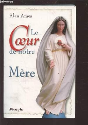 Bild des Verkufers fr LE COEUR DE NOTRE MERE. zum Verkauf von Le-Livre