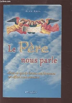 Bild des Verkufers fr LE PERE NOUS PARLE - "TOUT CE SUR JE DONNE AUX HOMMES EST OFFERT AVEC AMOUR". zum Verkauf von Le-Livre