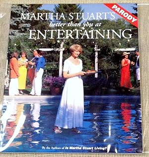 Imagen del vendedor de Martha Stuart's Better Than You at Entertaining a la venta por My Book Heaven