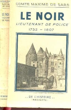 Seller image for LE NOIR; LIEUTENANT DE POLICE - 1732-1807. for sale by Le-Livre