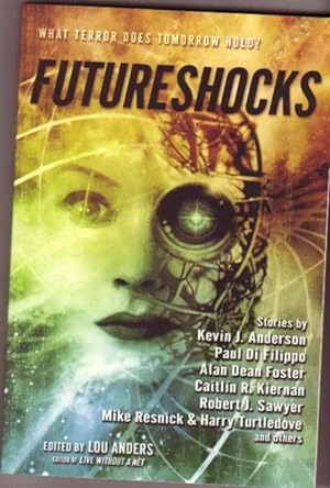 Seller image for Futureshocks: What Terror Does Tomorrow Hold ? - The Cartesian Theater, Flashes, All's Well at World's End, Slip, The Teosinte War, Shuteye for the Timebroker, Looking Through Mother's Eyes, The Man Who Knew Too Much, The Engines of Arcadia, Contagion ++ for sale by Nessa Books