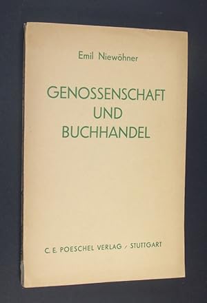 Seller image for Genossenschaft und Buchhandel. Ein Beitrag zur Theorie und Praxis warengenossenschaftlicher Wirtschaft. [Von Emil Niewhner]. for sale by Antiquariat Kretzer