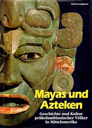 Mayas und Azteken. Geschichte und Kultur präkolumbianischer Völker in Mittelamerika.