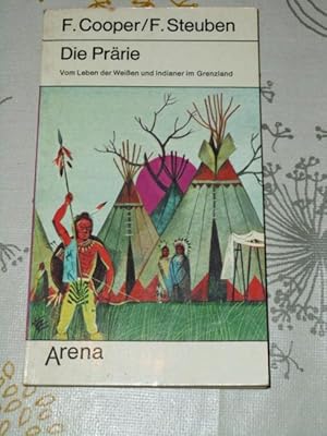 Die Prärie : vom Leben d. Weissen u. Indianer im Grenzland; 4. Lederstrumpf-Erzählung. F. Cooper....