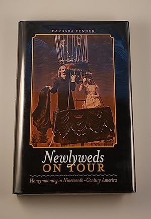 Imagen del vendedor de Newlyweds on Tour Honeymooning in Nineteenth-Century America a la venta por WellRead Books A.B.A.A.