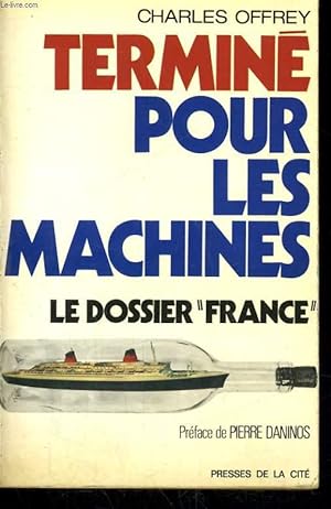 Image du vendeur pour TERMINE POUR LES MACHINES, LE DOSSIER 'FRANCE' mis en vente par Le-Livre
