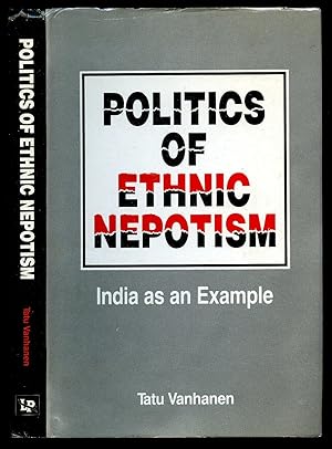 Image du vendeur pour Politics of Ethnic Nepotism; India as an Example mis en vente par Little Stour Books PBFA Member