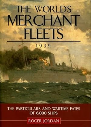 The World's Merchant Fleets, 1939 : The Particulars and Wartime Fates of 6,000 Ships