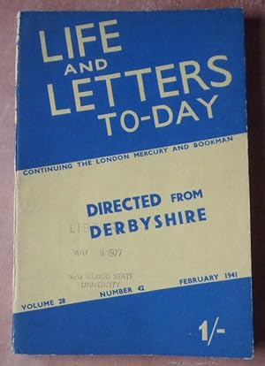 Seller image for Life and Letters To-Day. Continuing the London Mercury and Bookman. Vol 28. No 42, February 1941. Directed from Derbyshire for sale by BRIMSTONES