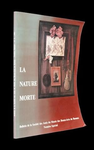 Bild des Verkufers fr La nature morte (Bulletin de la Socit des Amis du Muse des Beaux-Arts de Rennes, n5 numro spcial) zum Verkauf von Abraxas-libris