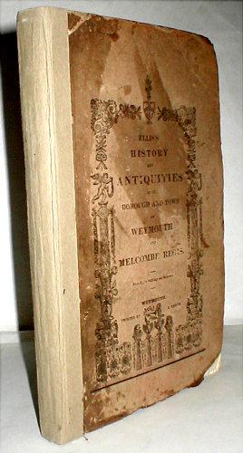 Image du vendeur pour The History and Antiquities of the Borough and Town of Weymouth and Melcombe Regis. mis en vente par John Turton