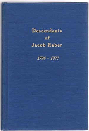 Seller image for Descendants of Jacob Raber from Germany and His Lineal Descendants Chronologically Arranged with Alphabetical Index for sale by McCormick Books