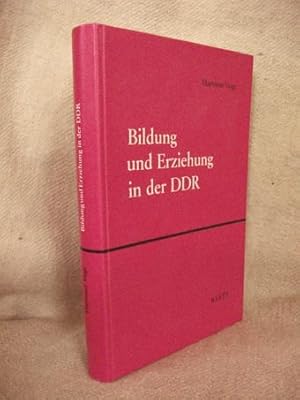 Bildung und Erziehung in der DDR. Sozialistisch-industriegesellschaftliche Curriculum-Reform in K...