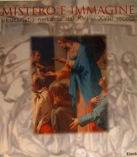 Seller image for Mistero e immagine. L'Eucaristia nell'arte dal XVI al XVIII secolo. Bologna, 20 settembre - 23 novembre 1997. for sale by EDITORIALE UMBRA SAS