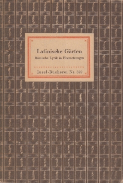 IB 529: Latinische Gärten Eine Auslese römischer Gedichte von Karl Preisendanz. Außentitel: Römis...