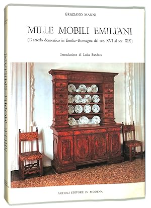 Mille mobili Emiliani. L'arredo domestico in Emilia Romagna dal sec. XVI al sec. XIX