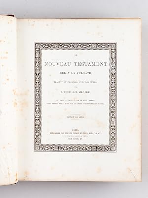 Le Nouveau Testament selon la Vulgate, traduit en franais avec des Notes. Edition de luxe.: GLAIRE...