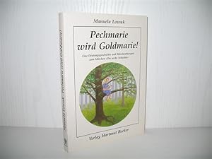 Pechmarie wird Goldmarie: Eine Deutungsgeschichte und Märchentherapie zum Märchen "Die sechs Schw...