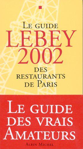 Image du vendeur pour Le guide Lebey 2002 des restaurants de Paris mis en vente par JLG_livres anciens et modernes