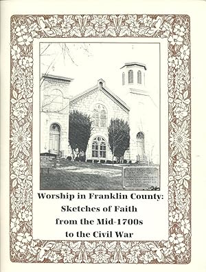 Worship in Franklin County: Sketches of Faith from the Mid-1700s to the Civil War