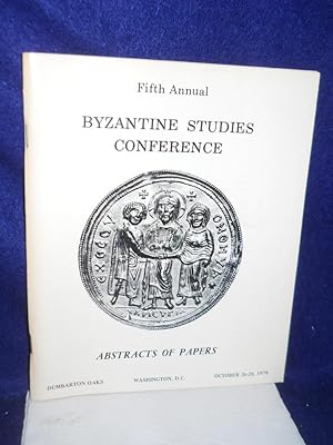 Bild des Verkufers fr Byzantine Studies Conference, Fifth Annual, Abstracts of Papers zum Verkauf von Gil's Book Loft