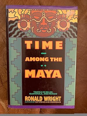 Seller image for Time Among the Maya: Travels in Belize, Guatemala, and Mexico for sale by Three Geese in Flight Celtic Books