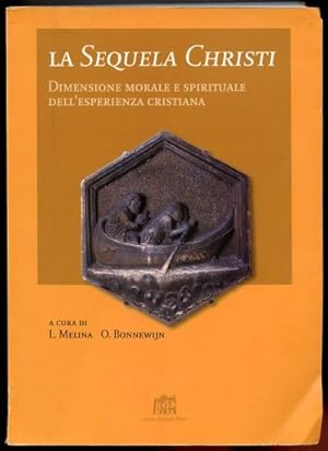 La sequela Christi. Dimensione morale e spirituale dell'esperienza cristiana