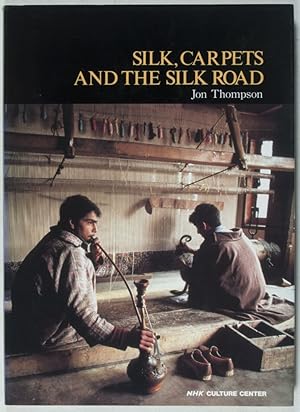 Silk, Carpets and the Silk Road [INSCRIBED AND SIGNED BY THE AUTHOR]
