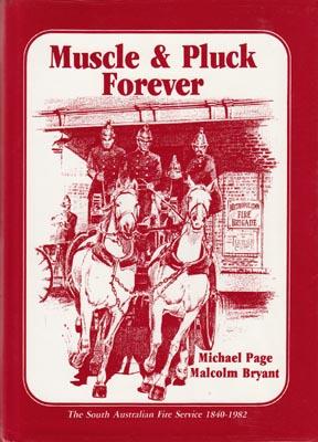 Immagine del venditore per Muscle and Pluck Forever! The South Australian Fire Services 1840-1982. . venduto da Berkelouw Rare Books