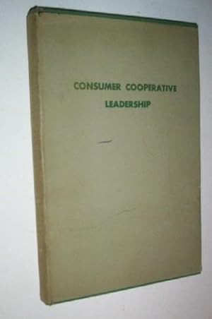 Consumer Cooperative Leadership: Organizing and Running Consumer Cooperatives.